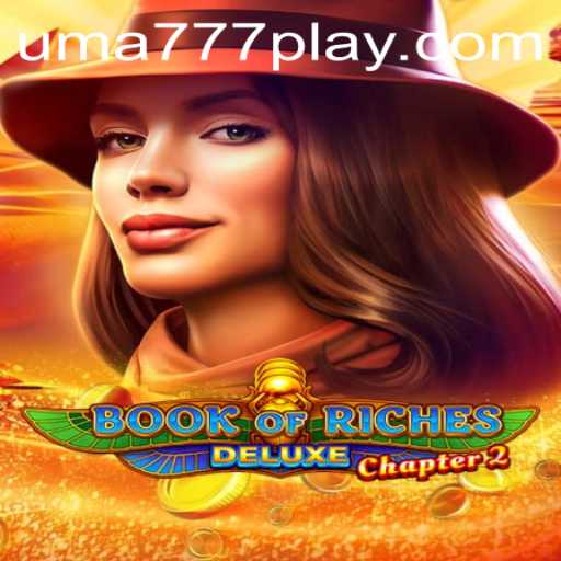 Delve into Adventure with Book of Riches Deluxe Chapter 2 and UMA 777