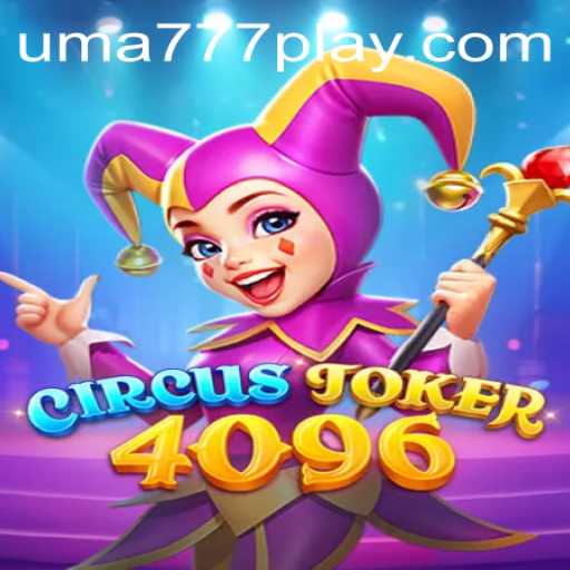 Discover the Thrills of CircusJoker4096 and Unveiling the Mysteries of UMA 777