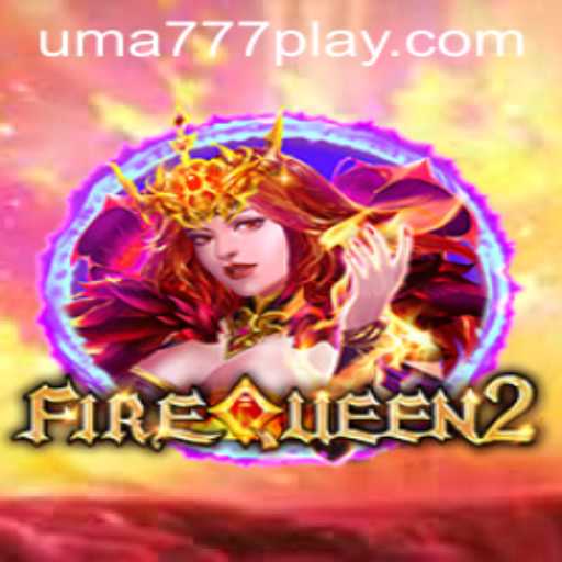 Unveiling FireQueen2: The Epitome of Fantasy Adventure with UMA 777