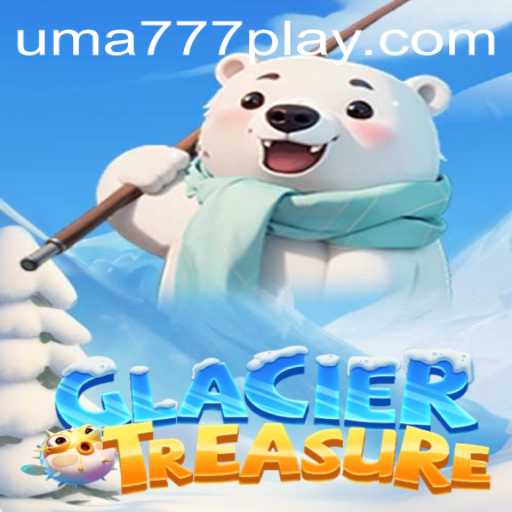 Explore the Icy Challenges of GlacierTreasure with UMA 777