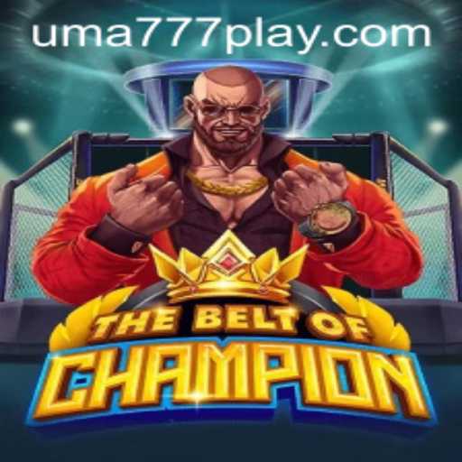 TheBeltOfChampion: A Revolutionary Gaming Experience with UMA 777